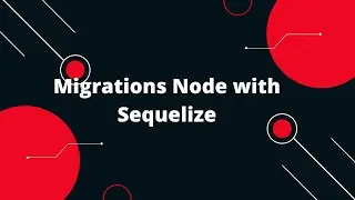 Sequelize ORM with NodeJS #21 Migrations Node with Sequelize