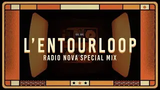 L'ENTOURLOOP - En Roue Libre Mix - Special Radio Nova (Official Video)