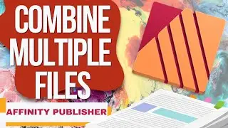 Combine Multiple Files into a Project Using Affinity Publisher