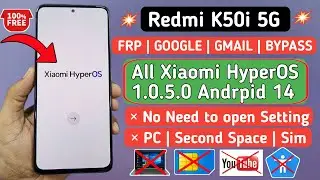 Xiaomi HyperOS FRP Bypass | Redmi K50i  FRP Bypass | 1.0.4.0 | No Open Setting and Second Space