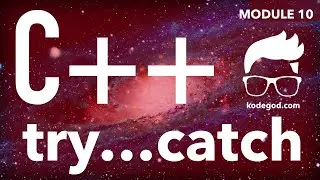 Learn C++ | Module 10 | Exception handling in C++ using Try, Catch & Throw | Kodegod