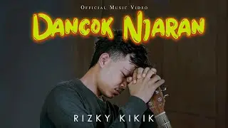 Rizky Kikik - DANCOK NJARAN  (Official Music Video)