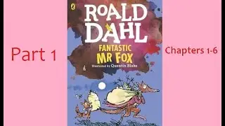 Fantastic Mr. Fox By Roald Dahl-Part 1 (Chapters 1 to 6)