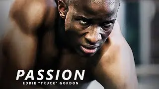 PASSION - Best Motivational Speech Video (Featuring Eddie Truck Gordon)