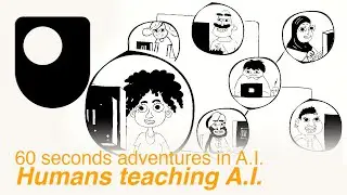 60 second adventures in Artificial Intelligence - Humans teaching A.I. (3/4)