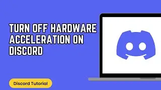 How to Turn Off Hardware Acceleration on Discord