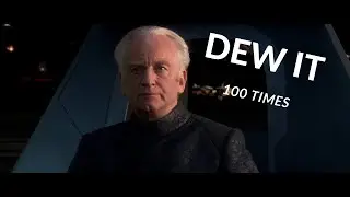 Palpatine saying DEW IT 100 times!