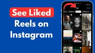 How to See Liked Reels on Instagram App (Updated)