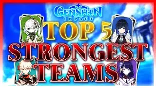 Top Five STRONGEST Teams In Genshin Impact