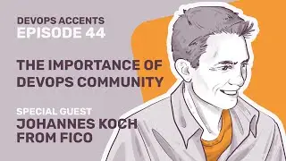 The Importance of DevOps Community with Johannes Koch from FICO | DA #44