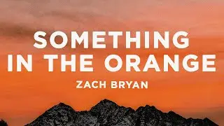 Zach Bryan - Something In The Orange (Lyrics)