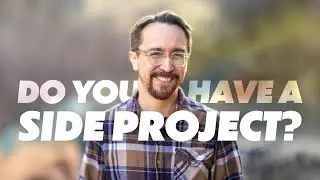 Why You Need a Side Project