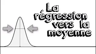 Ep35 La  Régression vers la Moyenne