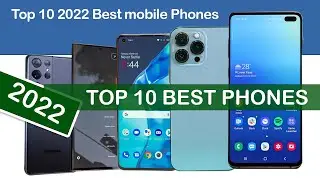 Top 10 Best Mobile Phones in 2022 | Best High Performance Devices and their Specifications