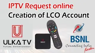 BSNL ULKA TV - IPTV Request Online - Creatopn pf LCO Account Methods