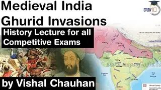 History of Medieval India - Ghurid Invasions - History lecture for all competitive exams