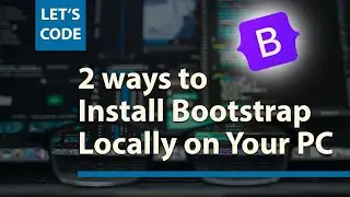 Two More Ways on How To Install Bootstrap Locally on Your PC Updated 2022