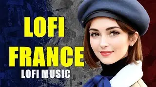 Lofi France for relax and study [chill lofi cafe] /Lofi Music/Lofi Hip Hop Music