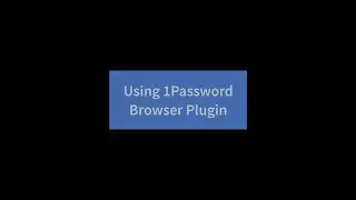 Installing & Using the 1Password Browser Plugin