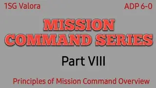 Principles of Mission Command Overview Part VIII