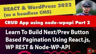 React & Headless WordPress - Node Wpapi & Pagination, Context, Reducer Etc. - Full Crud App Part 2