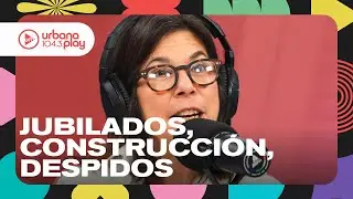 Movilidad jubilatoria, dato positivo para la construcción, indemnizaciones por despidos #DeAcáEnMás