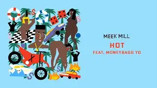 Meek Mill - Hot (feat. Moneybagg Yo) [Official Audio]