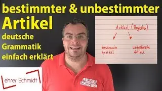 bestimmter Artikel & unbestimmter Artikel  - Deutsche Grammatik | Lehrerschmidt - einfach erklärt!