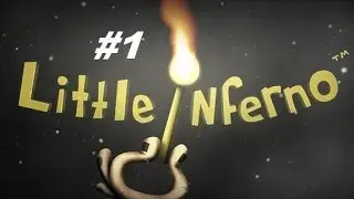 Прохождение игры Little Inferno #1