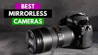 Best Mirrorless Cameras 2024: Our Top 5 Picks