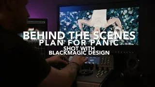 Behind The Scenes Music Video | Blackmagic Design | Plan For Panic