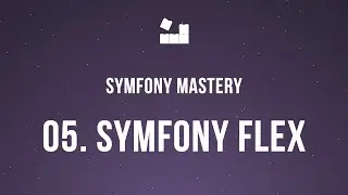 Symfony 5 Mastery - M2 | 5. O Symfony Flex