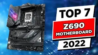 TOP 7 BEST Z690 MOTHERBOARD 2022