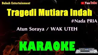 KARAOKE TRAGEDI KAPAL MUTIARA INDAH NADA PRIA || Atun Soraya - Wak Uteh