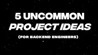 5 Uncommon Project Ideas for Backend Engineers