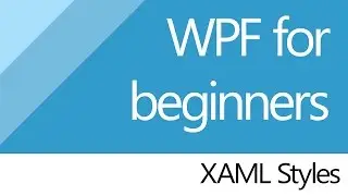 C# for beginners [WPF] 4. XAML Styles