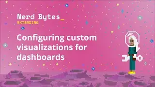 Configuring custom visualizations for dashboards