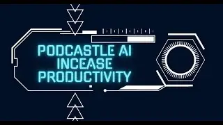 Boost Productivity with Podcastle AI