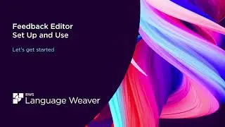 Language Weaver - Feedback Editor Set Up and Use