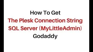 plesk connection string sql server of mylittleadmin godaddy