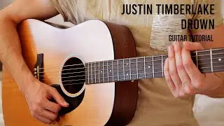 Justin Timberlake - Drown EASY Guitar Tutorial With Chords / Lyrics