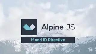 14 - Introduction to Alpine js - x-if and x-id Directives