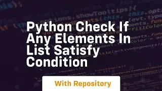 python check if any elements in list satisfy condition