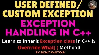 Exception Handling in C++: Creating Custom, User Defined Exception Class | C++ Tutorials | Rohit K