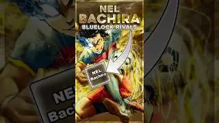 NEL Bachira (NEW STYLE) | Bluelock Rivals