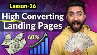 Lesson 16: How To Create HIGH Converting Landing Pages (60% MORE SALES)
