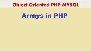 PHP MYSQLi TUTORIAL 13 ARRAYS in PHP