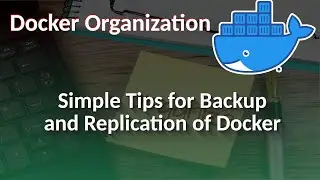 Get Docker organized for easier backups & replication.  Trust me, an hour can save you days!