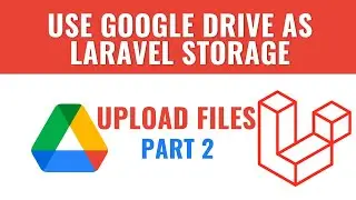 Upload Files | Google Drive integration with Laravel