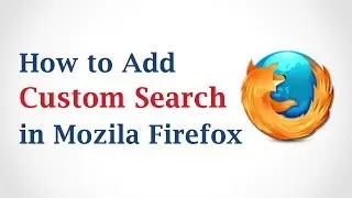 How to Add a Custom Search Engine to Mozilla Firefox